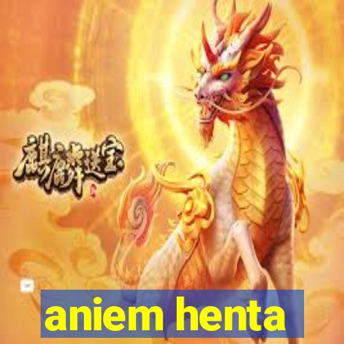 aniem henta